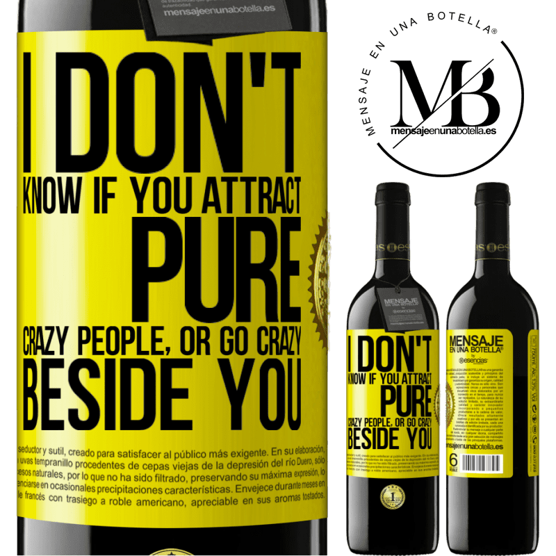24,95 € Free Shipping | Red Wine RED Edition Crianza 6 Months I don't know if you attract pure crazy people, or go crazy beside you Yellow Label. Customizable label Aging in oak barrels 6 Months Harvest 2019 Tempranillo