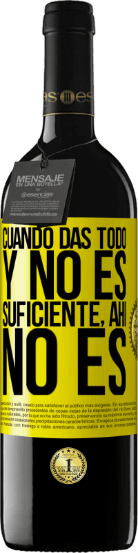 39,95 € Envío gratis | Vino Tinto Edición RED MBE Reserva Cuando das todo y no es suficiente, ahí no es Etiqueta Amarilla. Etiqueta personalizable Reserva 12 Meses Cosecha 2016 Tempranillo