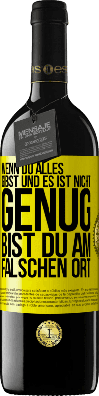 39,95 € | Rotwein RED Ausgabe MBE Reserve Wenn du alles gibst und es ist nicht genug, bist du am falschen Ort Gelbes Etikett. Anpassbares Etikett Reserve 12 Monate Ernte 2015 Tempranillo