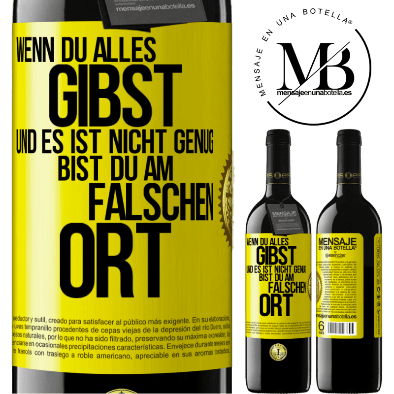 39,95 € Kostenloser Versand | Rotwein RED Ausgabe MBE Reserve Wenn du alles gibst und es ist nicht genug, bist du am falschen Ort Gelbes Etikett. Anpassbares Etikett Reserve 12 Monate Ernte 2014 Tempranillo