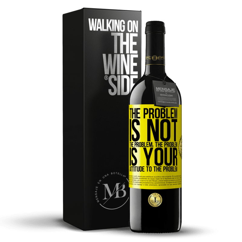39,95 € Free Shipping | Red Wine RED Edition MBE Reserve The problem is not the problem. The problem is your attitude to the problem Yellow Label. Customizable label Reserve 12 Months Harvest 2015 Tempranillo