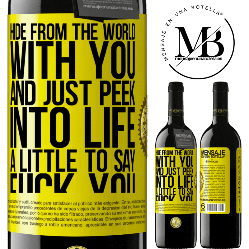 24,95 € Free Shipping | Red Wine RED Edition Crianza 6 Months Hide from the world with you and just peek into life a little to say fuck you Yellow Label. Customizable label Aging in oak barrels 6 Months Harvest 2019 Tempranillo