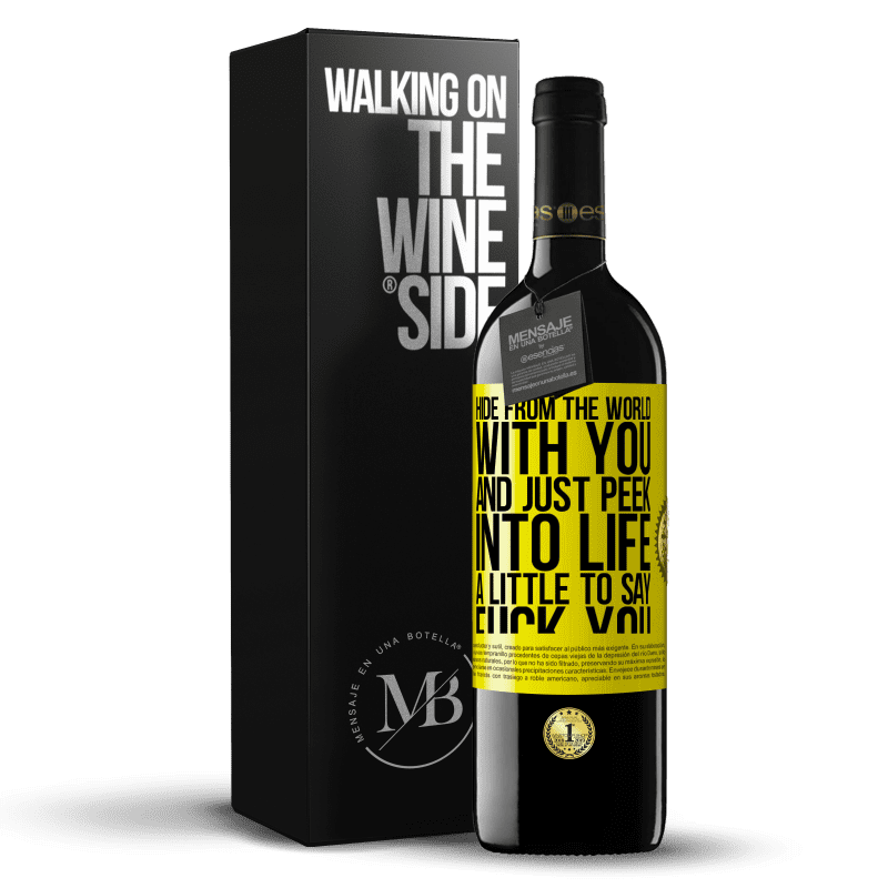 39,95 € Free Shipping | Red Wine RED Edition MBE Reserve Hide from the world with you and just peek into life a little to say fuck you Yellow Label. Customizable label Reserve 12 Months Harvest 2014 Tempranillo