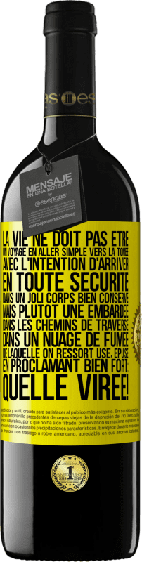 39,95 € | Vin rouge Édition RED MBE Réserve La vie ne doit pas être un voyage en aller simple vers la tombe, avec l'intention d'arriver en toute sécurité dans un joli corps Étiquette Jaune. Étiquette personnalisable Réserve 12 Mois Récolte 2015 Tempranillo