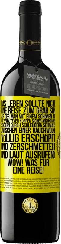 Kostenloser Versand | Rotwein RED Ausgabe MBE Reserve Das Leben sollte nicht eine Reise zum Grab sein, auf der man mit einem schönen und gut erhaltenen Körper sicher anzukommen, sond Gelbes Etikett. Anpassbares Etikett Reserve 12 Monate Ernte 2014 Tempranillo