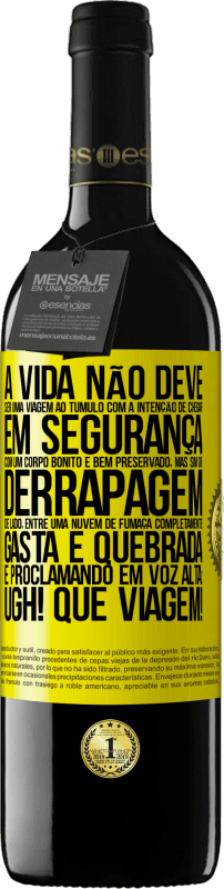 39,95 € Envio grátis | Vinho tinto Edição RED MBE Reserva A vida não deve ser uma viagem ao túmulo com a intenção de chegar em segurança com um corpo bonito e bem preservado, mas sim Etiqueta Amarela. Etiqueta personalizável Reserva 12 Meses Colheita 2016 Tempranillo