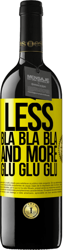 39,95 € | Red Wine RED Edition MBE Reserve Less Bla Bla Bla and more Glu Glu Glu Yellow Label. Customizable label Reserve 12 Months Harvest 2014 Tempranillo