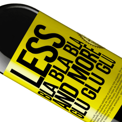 Unique & Personal Expressions. «Less Bla Bla Bla and more Glu Glu Glu» RED Edition MBE Reserve