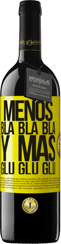 39,95 € | Vino Tinto Edición RED MBE Reserva Menos Bla Bla Bla y más Glu Glu Glu Etiqueta Amarilla. Etiqueta personalizable Reserva 12 Meses Cosecha 2015 Tempranillo