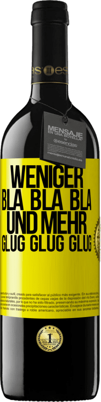 39,95 € | Rotwein RED Ausgabe MBE Reserve Weniger Bla Bla Bla, und mehr Glug Glug Glug Gelbes Etikett. Anpassbares Etikett Reserve 12 Monate Ernte 2015 Tempranillo