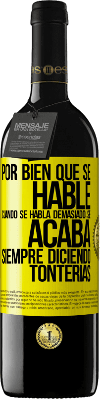 «Por bien que se hable, cuando se habla demasiado, se acaba siempre diciendo tonterías» Edición RED MBE Reserva