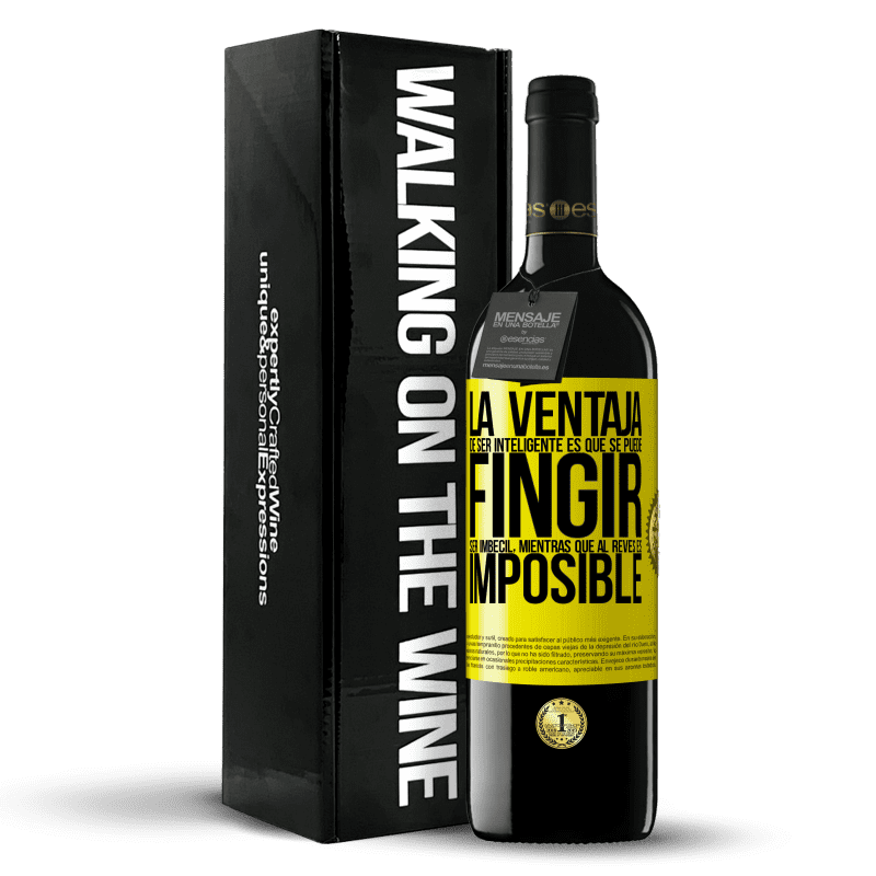 39,95 € Envío gratis | Vino Tinto Edición RED MBE Reserva La ventaja de ser inteligente es que se puede fingir ser imbécil, mientras que al revés es imposible Etiqueta Amarilla. Etiqueta personalizable Reserva 12 Meses Cosecha 2016 Tempranillo