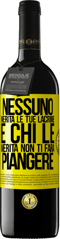 39,95 € | Vino rosso Edizione RED MBE Riserva Nessuno merita le tue lacrime e chi le merita non ti farà piangere Etichetta Gialla. Etichetta personalizzabile Riserva 12 Mesi Raccogliere 2015 Tempranillo