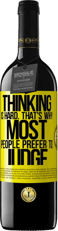 39,95 € | Red Wine RED Edition MBE Reserve Thinking is hard. That's why most people prefer to judge Yellow Label. Customizable label Reserve 12 Months Harvest 2014 Tempranillo