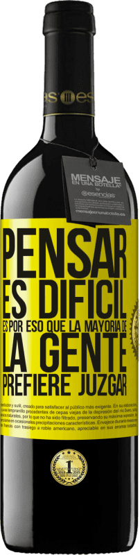 «Pensar es difícil. Es por eso que la mayoría de la gente prefiere juzgar» Edición RED MBE Reserva