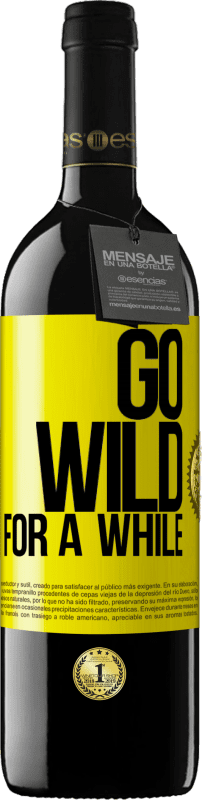 39,95 € | Красное вино Издание RED MBE Бронировать Go wild for a while Желтая этикетка. Настраиваемая этикетка Бронировать 12 Месяцы Урожай 2015 Tempranillo