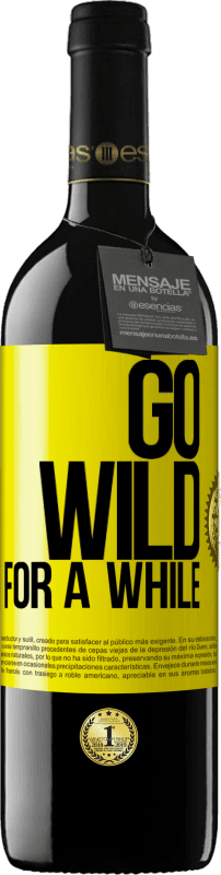 39,95 € | Красное вино Издание RED MBE Бронировать Go wild for a while Желтая этикетка. Настраиваемая этикетка Бронировать 12 Месяцы Урожай 2016 Tempranillo