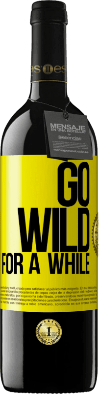 39,95 € | 红酒 RED版 MBE 预订 Go wild for a while 黄色标签. 可自定义的标签 预订 12 个月 收成 2014 Tempranillo