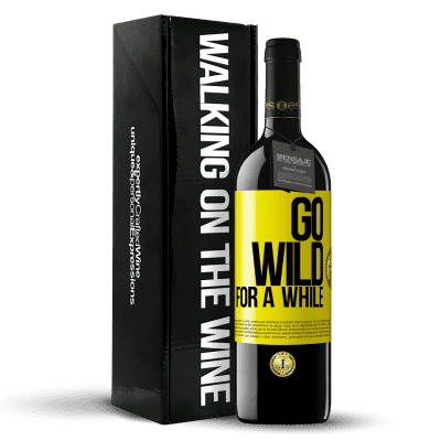 «Go wild for a while» Edición RED MBE Reserva