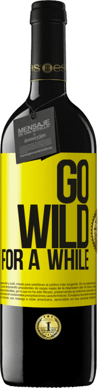 39,95 € | Rotwein RED Ausgabe MBE Reserve Go wild for a while Gelbes Etikett. Anpassbares Etikett Reserve 12 Monate Ernte 2014 Tempranillo