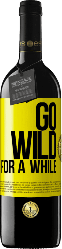 39,95 € | Vino rosso Edizione RED MBE Riserva Go wild for a while Etichetta Gialla. Etichetta personalizzabile Riserva 12 Mesi Raccogliere 2015 Tempranillo