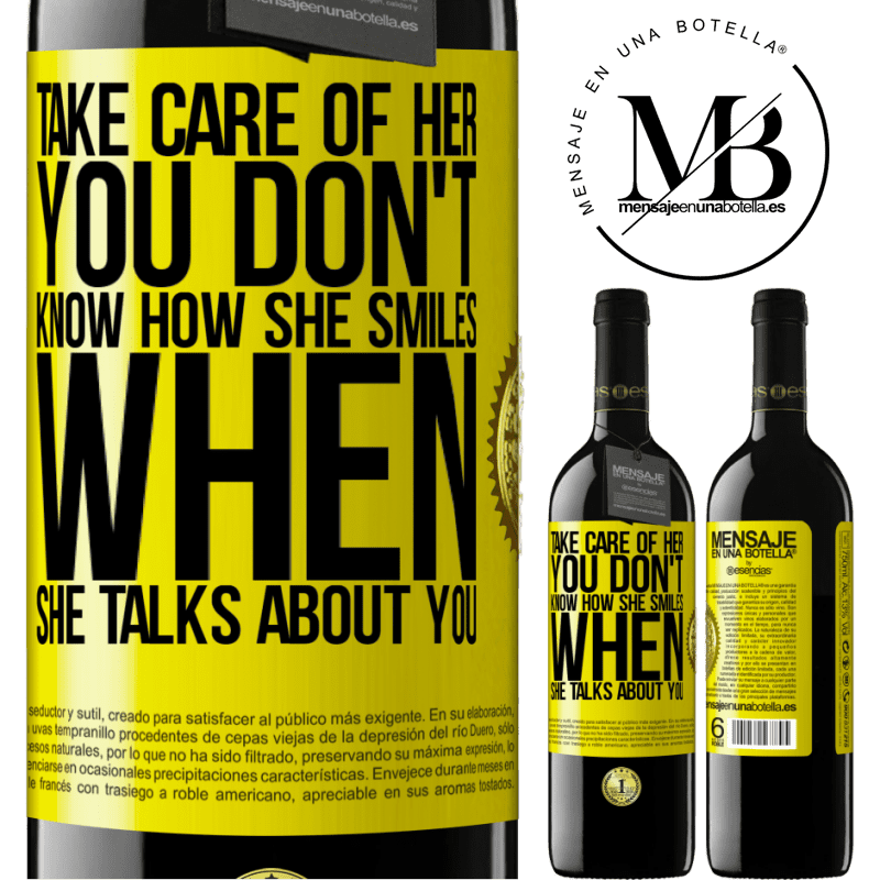 39,95 € Free Shipping | Red Wine RED Edition MBE Reserve Take care of her. You don't know how he smiles when he talks about you Yellow Label. Customizable label Reserve 12 Months Harvest 2015 Tempranillo