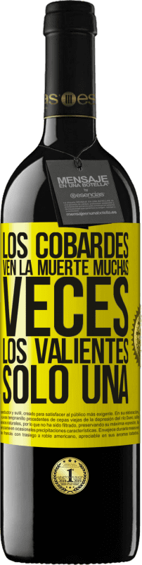 39,95 € | Vino Tinto Edición RED MBE Reserva Los cobardes ven la muerte muchas veces. Los valientes sólo una Etiqueta Amarilla. Etiqueta personalizable Reserva 12 Meses Cosecha 2015 Tempranillo