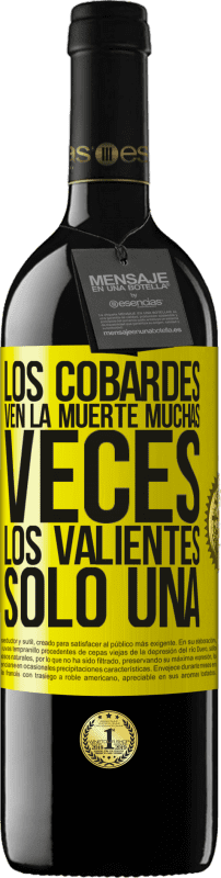 39,95 € | Vino Tinto Edición RED MBE Reserva Los cobardes ven la muerte muchas veces. Los valientes sólo una Etiqueta Amarilla. Etiqueta personalizable Reserva 12 Meses Cosecha 2016 Tempranillo