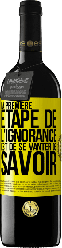 39,95 € Envoi gratuit | Vin rouge Édition RED MBE Réserve La première étape de l'ignorance est de se vanter de savoir Étiquette Jaune. Étiquette personnalisable Réserve 12 Mois Récolte 2016 Tempranillo