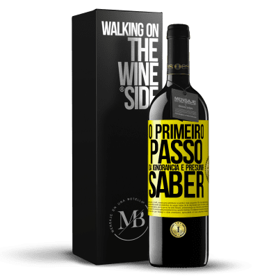 «O primeiro passo da ignorância é presumir saber» Edição RED MBE Reserva