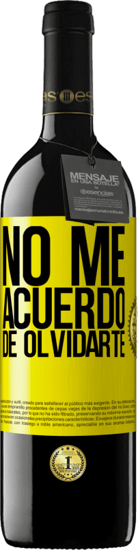 39,95 € | Vino Tinto Edición RED MBE Reserva No me acuerdo de olvidarte Etiqueta Amarilla. Etiqueta personalizable Reserva 12 Meses Cosecha 2016 Tempranillo
