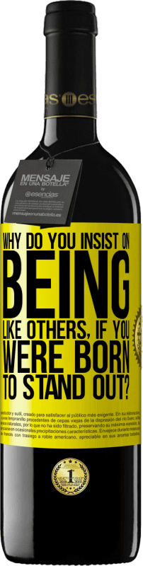 39,95 € | Red Wine RED Edition MBE Reserve why do you insist on being like others, if you were born to stand out? Yellow Label. Customizable label Reserve 12 Months Harvest 2015 Tempranillo