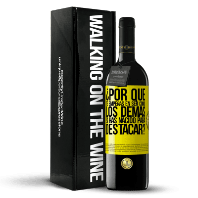 «¿Por qué te empeñas en ser como los demás, si has nacido para destacar?» Edición RED MBE Reserva