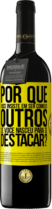 39,95 € Envio grátis | Vinho tinto Edição RED MBE Reserva por que você insiste em ser como os outros, se você nasceu para se destacar? Etiqueta Amarela. Etiqueta personalizável Reserva 12 Meses Colheita 2016 Tempranillo
