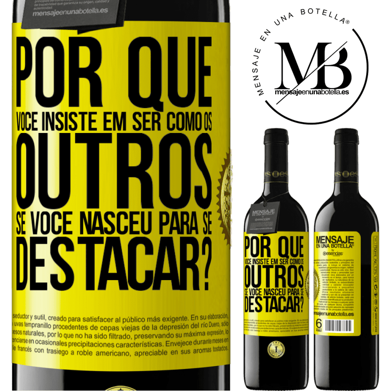 39,95 € Envio grátis | Vinho tinto Edição RED MBE Reserva por que você insiste em ser como os outros, se você nasceu para se destacar? Etiqueta Amarela. Etiqueta personalizável Reserva 12 Meses Colheita 2014 Tempranillo