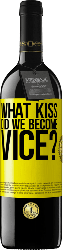 39,95 € | Red Wine RED Edition MBE Reserve what kiss did we become vice? Yellow Label. Customizable label Reserve 12 Months Harvest 2014 Tempranillo
