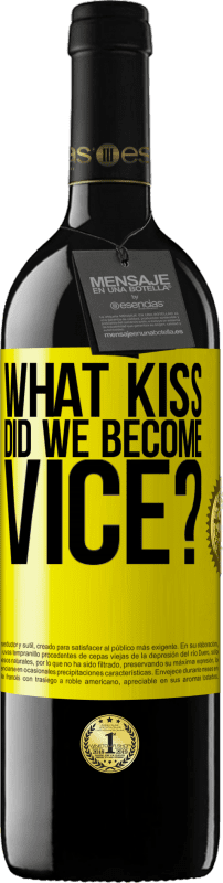 39,95 € | Red Wine RED Edition MBE Reserve what kiss did we become vice? Yellow Label. Customizable label Reserve 12 Months Harvest 2015 Tempranillo