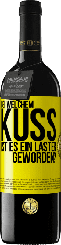 39,95 € | Rotwein RED Ausgabe MBE Reserve Bei welchem Kuss ist es ein Laster geworden? Gelbes Etikett. Anpassbares Etikett Reserve 12 Monate Ernte 2015 Tempranillo