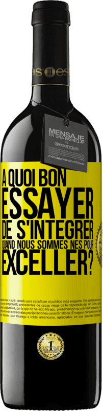 39,95 € | Vin rouge Édition RED MBE Réserve À quoi bon essayer de s'intégrer quand nous sommes nés pour exceller? Étiquette Jaune. Étiquette personnalisable Réserve 12 Mois Récolte 2015 Tempranillo