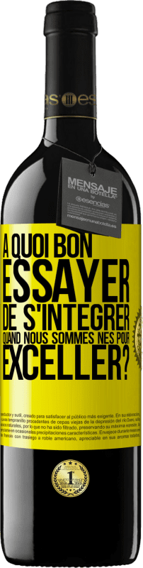 39,95 € | Vin rouge Édition RED MBE Réserve À quoi bon essayer de s'intégrer quand nous sommes nés pour exceller? Étiquette Jaune. Étiquette personnalisable Réserve 12 Mois Récolte 2016 Tempranillo