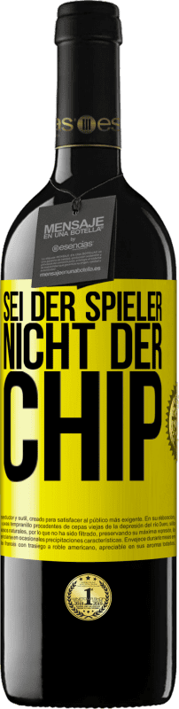 39,95 € Kostenloser Versand | Rotwein RED Ausgabe MBE Reserve Sei der Spieler, nicht der Chip Gelbes Etikett. Anpassbares Etikett Reserve 12 Monate Ernte 2016 Tempranillo