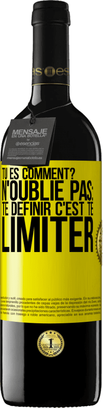 39,95 € | Vin rouge Édition RED MBE Réserve Tu es comment? N'oublie pas: te définir, c'est te limiter Étiquette Jaune. Étiquette personnalisable Réserve 12 Mois Récolte 2014 Tempranillo