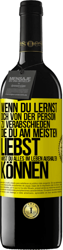 39,95 € | Rotwein RED Ausgabe MBE Reserve Wenn du lernst, dich von der Person zu verabschieden, die du am meisten liebst, wirst du alles im Leben aushalten können Gelbes Etikett. Anpassbares Etikett Reserve 12 Monate Ernte 2015 Tempranillo