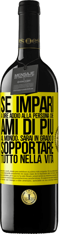 39,95 € Spedizione Gratuita | Vino rosso Edizione RED MBE Riserva Se impari a dire addio alla persona che ami di più al mondo, sarai in grado di sopportare tutto nella vita Etichetta Gialla. Etichetta personalizzabile Riserva 12 Mesi Raccogliere 2015 Tempranillo