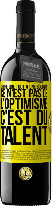 «Croire que tout a une solution ce n'est pas de l'optimisme. C'est du talent» Édition RED MBE Réserve