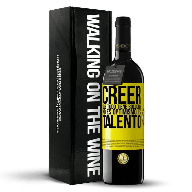 39,95 € Envío gratis | Vino Tinto Edición RED MBE Reserva Creer que todo tiene solución no es optimismo. Es talento Etiqueta Amarilla. Etiqueta personalizable Reserva 12 Meses Cosecha 2016 Tempranillo