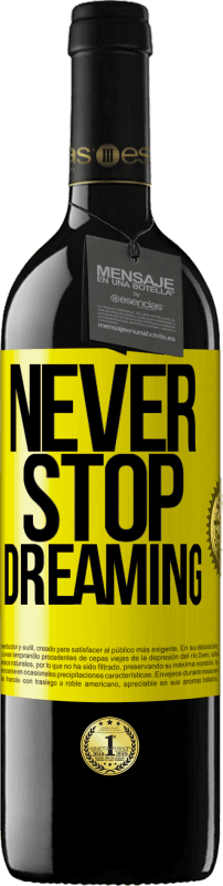 39,95 € | Red Wine RED Edition MBE Reserve Never stop dreaming Yellow Label. Customizable label Reserve 12 Months Harvest 2014 Tempranillo
