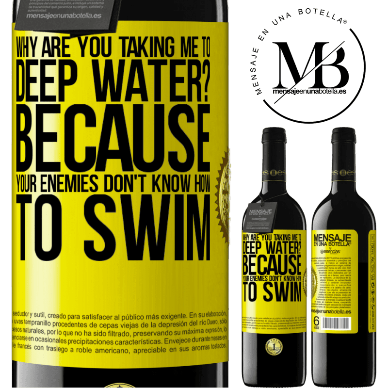 24,95 € Free Shipping | Red Wine RED Edition Crianza 6 Months why are you taking me to deep water? Because your enemies don't know how to swim Yellow Label. Customizable label Aging in oak barrels 6 Months Harvest 2019 Tempranillo