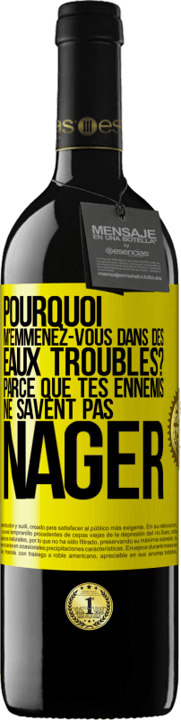 39,95 € Envoi gratuit | Vin rouge Édition RED MBE Réserve Pourquoi m'emmenez-vous dans des eaux troubles? Parce que tes ennemis ne savent pas nager Étiquette Jaune. Étiquette personnalisable Réserve 12 Mois Récolte 2015 Tempranillo