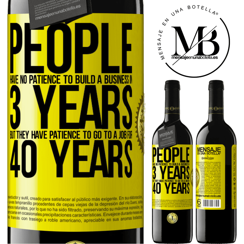 24,95 € Free Shipping | Red Wine RED Edition Crianza 6 Months People have no patience to build a business in 3 years. But he has patience to go to a job for 40 years Yellow Label. Customizable label Aging in oak barrels 6 Months Harvest 2019 Tempranillo